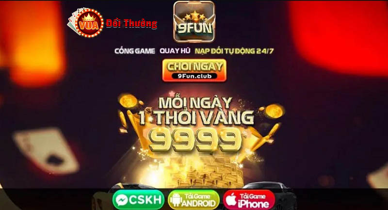 Siêu phẩm game quay hũ đổi thưởng tài lộc tại 9fun