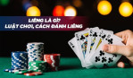 Hướng dẫn cách chơi liêng game bài đổi thưởng và luật chơi chi tiết nhất