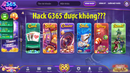 Hack G365 có được không? Câu trả lời sẽ khiến bạn bất ngờ