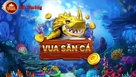 VuaSanCa Vua Săn Cá Đổi Thưởng – Tải VuaSanCa APK 3D